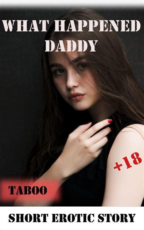 What Happened Daddy Taboo Afairsexy Short Storiesfantasyrough Daddy