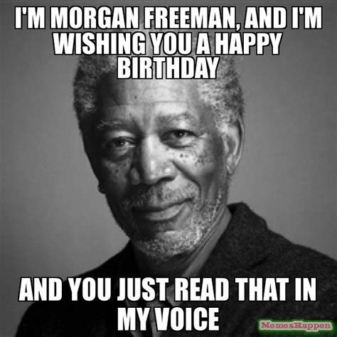 Morgan Freeman Birthday Funny Happy Birthday Meme Funny Happy