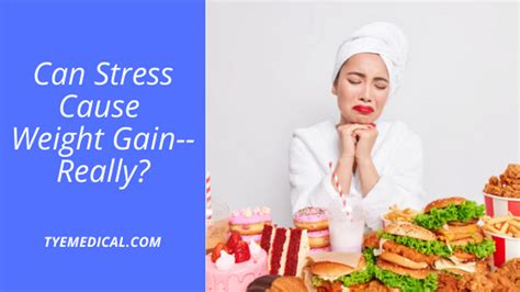 Can Stress Really Cause Weight Gain Tye Medical