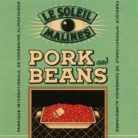 My roommate is a gumiho sell your haunted house: Le Soleil Malines - Pork and Beans Drawing by Vintage Food Labels