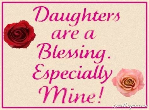 Daughters Are A Blessing I Love My Daughter Daughter Quotes A Blessing