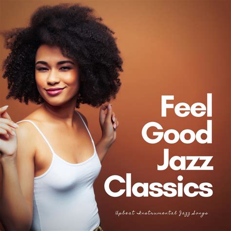 upbeat instrumental jazz songs album by feel good jazz classics spotify