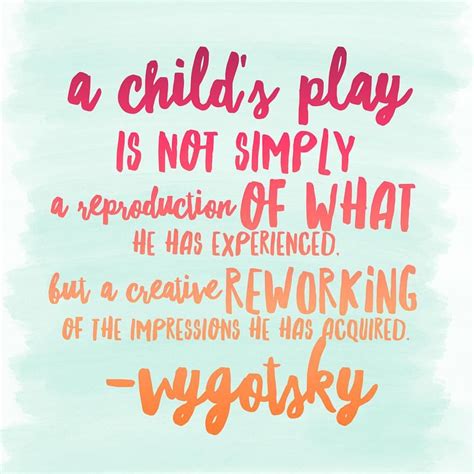 And One Of The Many Reasons Play Is So Important Childhood Quotes