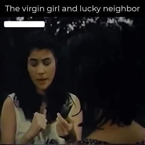 the virgin girl and lucky neighbor the virgin girl and lucky neighbor by k7f