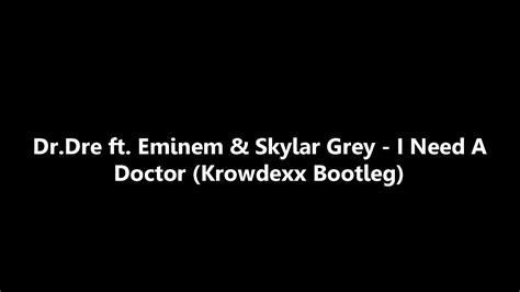 Dr Dre Ft Eminem Skylar Grey I Need A Doctor Krowdexx Bootleg Youtube