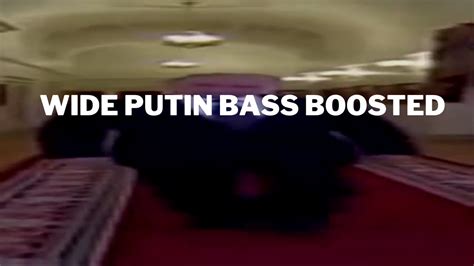 wide putin bass boosted youtube