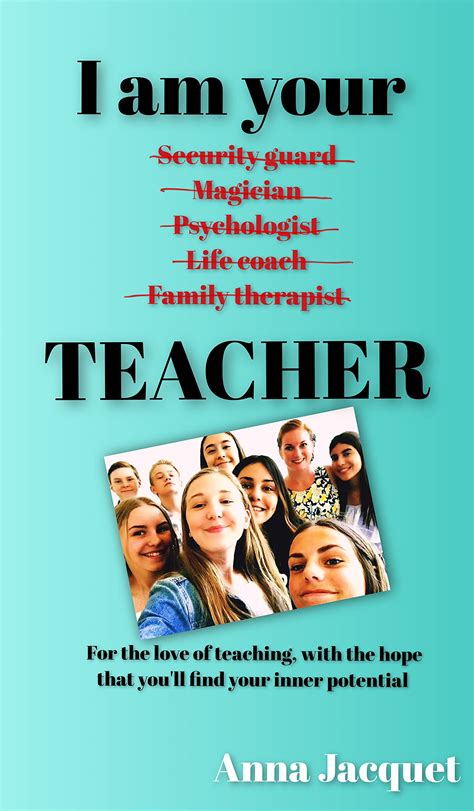 I am your Teacher: For the love of teaching, with the hope that you'll