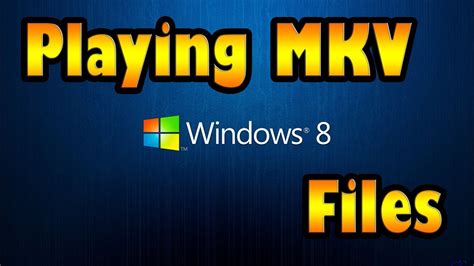 Easiest Way To Play Mkv Files Using Windows Media Player Youtube