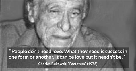 Charles Bukowski People Dont Need Love What They Need Is