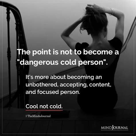 The Point Is Not To Become A Dangerous Cold Person Self Love Quotes