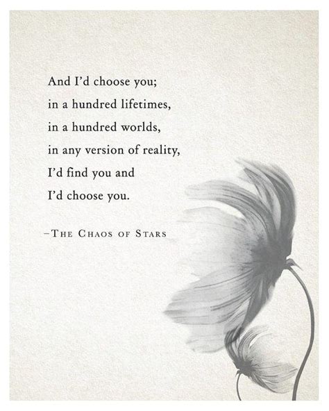 Enjoy reading and share 37 famous quotes about i'd choose you with everyone. And I'd choose you; in a hundred lifetimes, in a hundred worlds,... | Picture Quotes