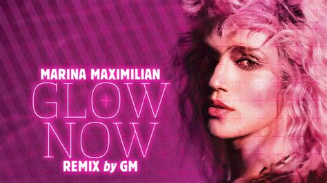 Marina Maximilian Glow Now Gm Remix Official Video מארינה מקסימיליאן Youtube