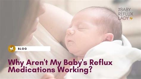 Why Arent My Babys Reflux Medications Working