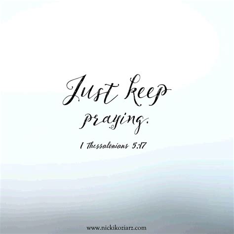 Keep Praying Pray Quotes Prayer Quotes Prayer Scriptures