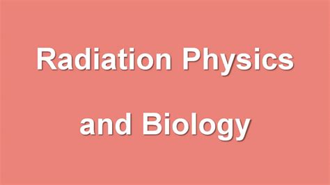 Radiation Physics And Biology