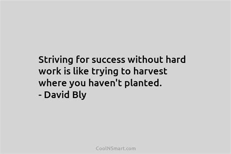 Quote Striving For Success Without Hard Work Is Like Trying To Harvest