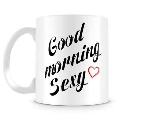 Good Morning Sexy Coffee Mug Large Mug By Mosttoastygoods On Etsy