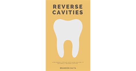 Reverse Cavities A Beginner S Step By Step Guide On How To Naturally Reverse Cavities By