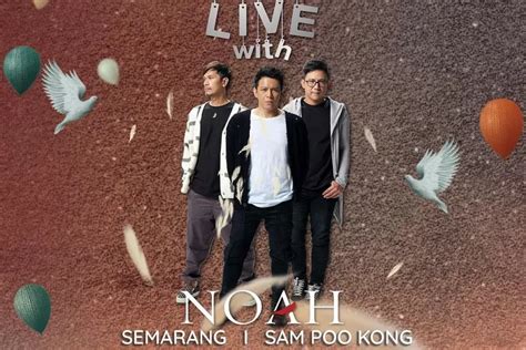 Jadwal Konser Noah 1 Juli 2023 Di Semarang Serta Info Harga Tiket Dan