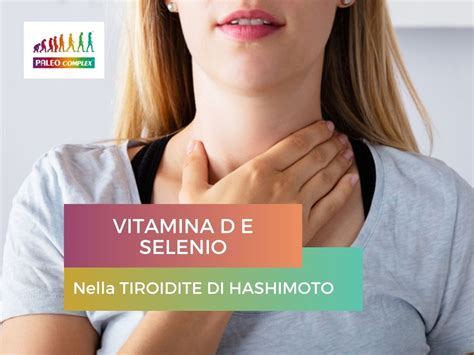 Vitamina D E Selenio Nella Tiroidite Di Hashimoto Paleocomplex