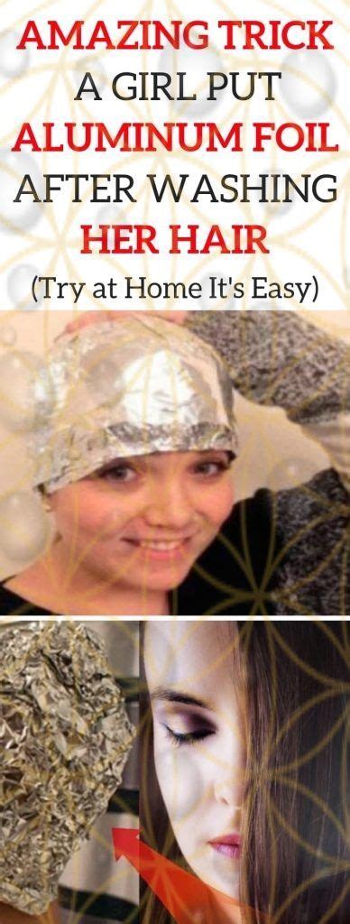 Amazing TRICK A Girl Put Aluminum Foil After Washing Her Hair The