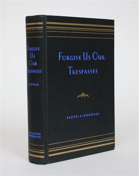 Forgive Us Our Trespasses By Douglas Lloyd C Near Fine Hardcover