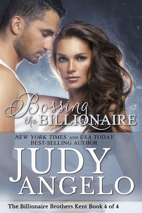 Judy Angelo New York Times And Usa Today Best Selling Author The Billionaire Brothers Kent