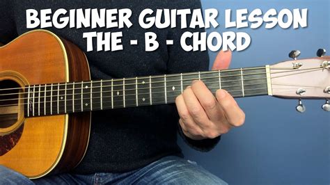 Beginner Guitar Lesson The B Chord Youtube