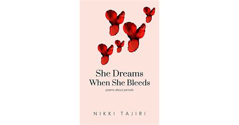 She Dreams When She Bleeds Poems About Periods By Nikki Tajiri