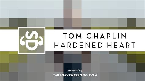 Tom Chaplin Hardened Heart Youtube
