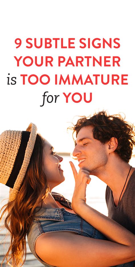 9 subtle signs your partner is too immature for you immature men happy relationships new