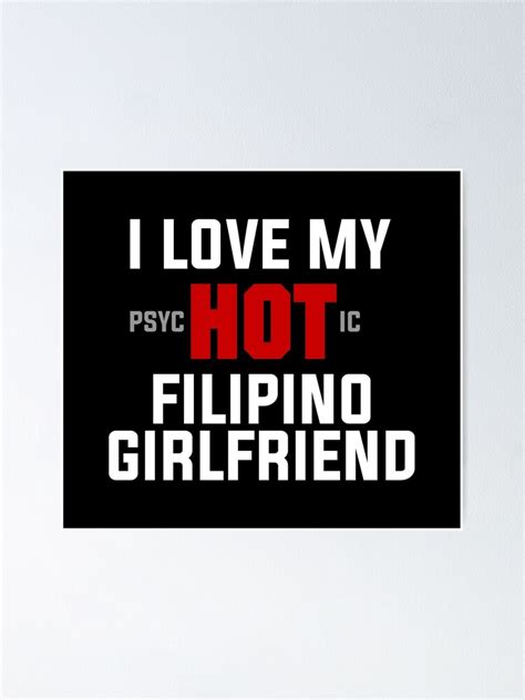 i love my psychotic filipino girlfriend funny filipino poster for sale by filipinomerch