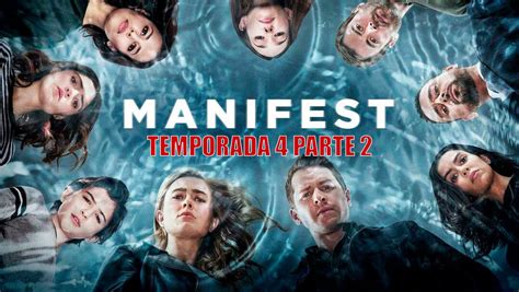 Manifest 4 ¿cuándo Se Estrena La Segunda Parte De La Temporada 4 De