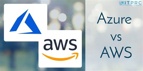 Azure Vs Aws Compare Cloud Services Pros And Cons Reviewed