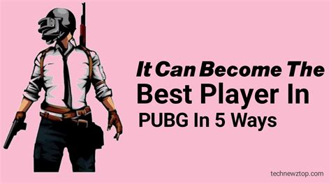 Pubg Tips It Can Become The Best Player In Pubg In 5 Ways