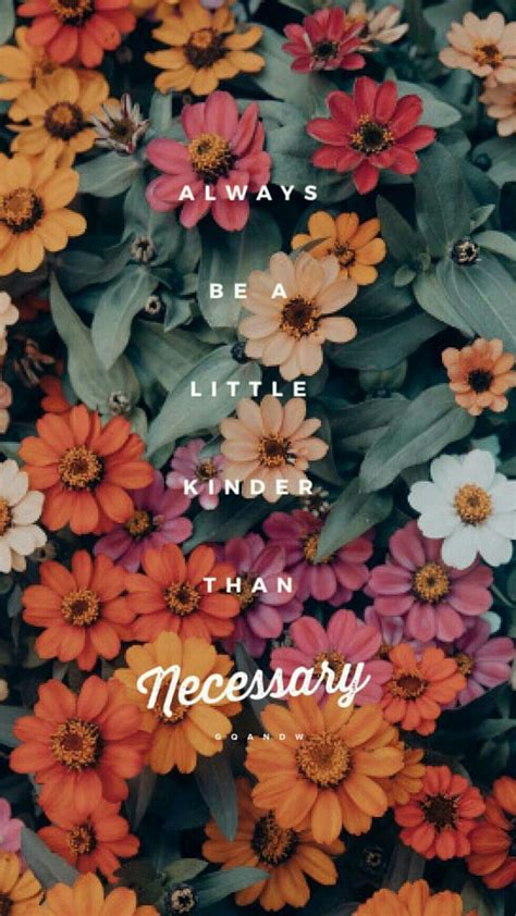 Always Be A Little Kinder Than Necessary Wallpaper Quotes Phone