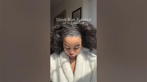 Sleek Bun Tutorial On Natural Hair 3c4a Shorts Naturalhair