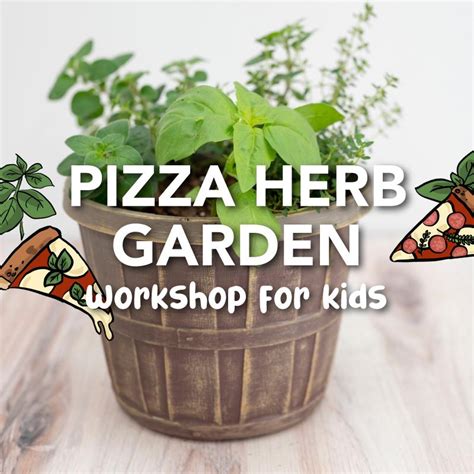 Pizza Herb Garden Workshop For Kids Mcdonald Garden Center