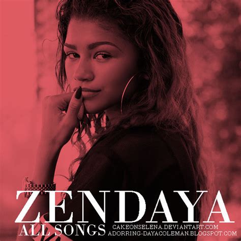 Zendaya All Songs By Cakeonselena On Deviantart