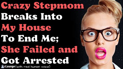 Crazy Stepmom Breaks Into My House To Do This Police Involved Youtube