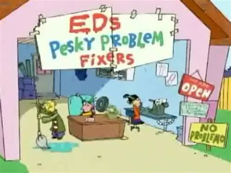 We can help you get familiar with the terms and tools you'll need to run an hour of . Ed, Edd n Eddy's Pesky Problem Fixers - Ed, Edd n Eddy ...