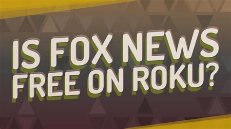 Is Fox News Free On Roku Youtube
