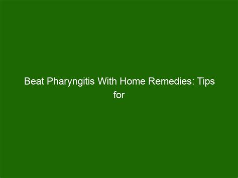 Beat Pharyngitis With Home Remedies Tips For Quick Relief Health