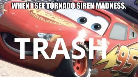 Tornado Siren Madness Is Trash Imgflip