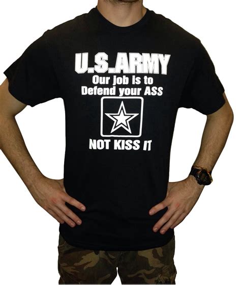 Im Selling Army Our Job Is To Defend Your Ass Not Kiss It Tshirt 999 Onselz Army Humor