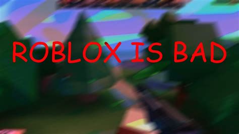 Roblox Is Bad 1 Youtube