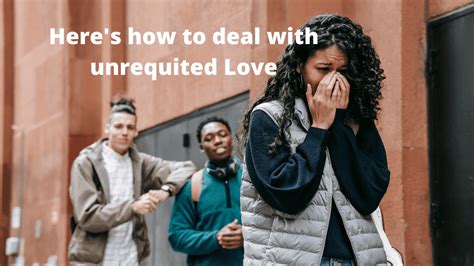 How To Deal With Unrequited Love Powerful Sight