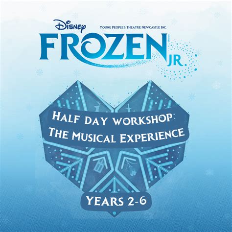 Years 2 6 Disneys Frozen Jr Half Day Workshop The Musical Experience