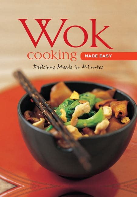 Learn To Cook Wok Cooking Made Easy Delicious Meals In Minutes Wok