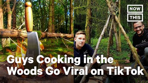 Viral Tiktok Guys Cook In The Woods Nowthis Youtube